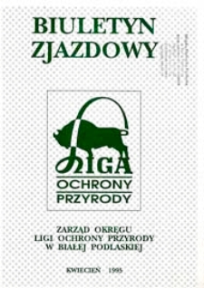 Biuletyn Zjazdowy : Zarząd Okręgu Ligi Ochrony Przyrody w Białej Podlaskiej, kwiecień 1995