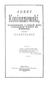 Józef Koniuszewski : wspomnienie z czasów prześladowania Unitów na Podlasiu