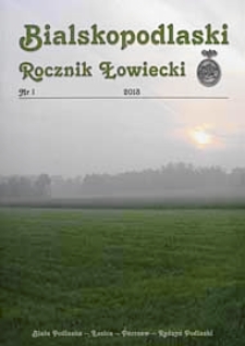 Bialskopodlaski Rocznik Łowiecki : Biała Podlaska, Łosice, Parczew, Radzyń Podlaski : czasopismo miłośników łowiectwa i przyrody Południowego Podlasia Nr 1 (2013)