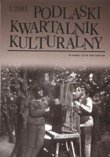 Podlaski Kwartalnik Kulturalny R. 16 (2003) nr 1