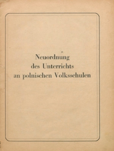 Neuordnung des Unterrichts an polnischen Volksschulen = Reorganizacja nauczania w polskich szkołach podstawowych