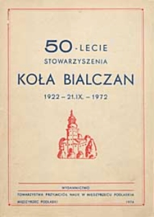 50 - lecie stowarzyszenia Koła Bialczan 1922 - 21.IX - 1972 : praca zbiorowa