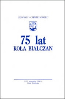 75 lat Koła Bialczan