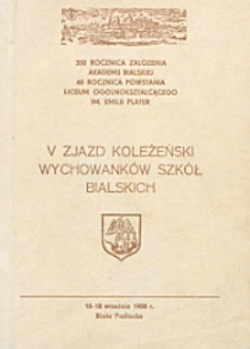V Zjazd Koleżeński Wychowanków Szkół Bialskich: 16-18 września 1978 r. Biała Podlaska : 350- ta rocznica założenia Akademii Bialskiej. 60- ta rocznica powstania Liceum Ogólnokształcącego im. E Plater