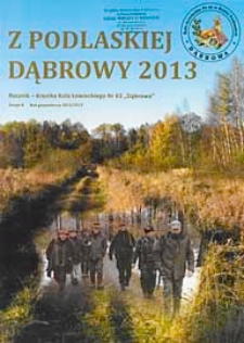 Z Podlaskiej Dąbrowy : rocznik Koła Łowieckiego nr 63 "Dąbrowa" w Białej Podlaskiej Z. 8 (2013)