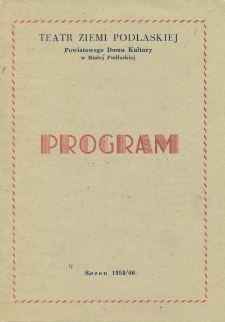 Teatr Ziemi Podlaskiej Powiatowego Domu Kultury w Białej Podlaskiej : program : sezon 1959-1960