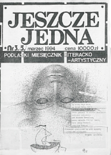 Jeszcze Jedna : Podlaski Miesięcznik Literacko-Artystyczny R. 2 (1994) nr 3 (5)