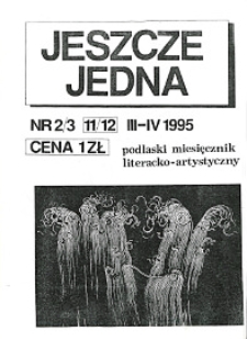 Jeszcze Jedna : Podlaski Miesięcznik Literacko-Artystyczny R. 3 (1995) nr 2-3 (11-12)