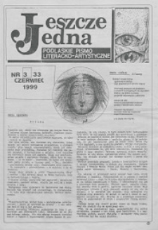 Jeszcze Jedna : Podlaski Miesięcznik Literacko-Artystyczny R. 7 (1999) nr 3 (33)