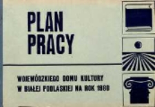 Plan pracy Wojewódzkiego Domu Kultury w Białej Podlaskiej na rok 1980