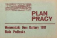 Plan pracy Wojewódzkiego Domu Kultury w Białej Podlaskiej na rok 1981
