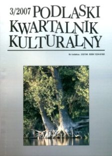 Podlaski Kwartalnik Kulturalny R. 20 (2007) nr 3