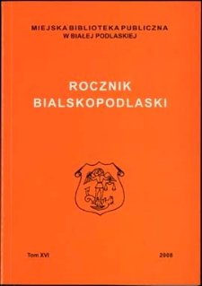 Rocznik Bialskopodlaski T. 16 (2008)