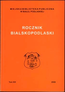Rocznik Bialskopodlaski T. 16 (2008)