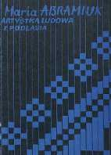 Maria Abramiuk artystka ludowa z Podlasia