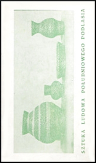 Sztuka ludowa południowego Podlasia : [katalog wystawy 1 czerwca - 17 sierpnia 1983]