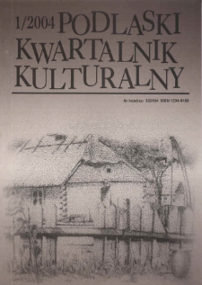 Podlaski Kwartalnik Kulturalny R. 17 (2004) nr 1