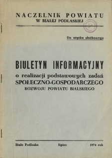 Biuletyn informacyjny o realizacji podstawowych zadań społeczno-gospodarczego powiatu bialskiego 1974 (lipiec)