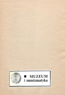 Muzeum i numizmatyka : materiały z sesji naukowej 20 marca 1990