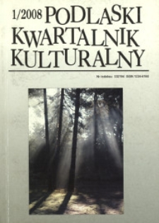 Podlaski Kwartalnik Kulturalny R. 21 (2008) nr 1