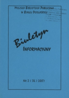 Biuletyn Informacyjny : Wojewódzka i Miejska Biblioteka Publiczna R. 11 (2007) nr 2