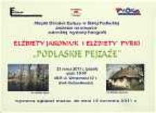 Zaproszenie : [Inc.]: Miejski Ośrodek Kultury zaprasza na otwarcie autorskiej wystawy Elżbiety Jakoniuk i Elżbiety Pyrki "Podlaskie pejzaże"