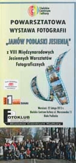 Powarsztatowa Wystawa Fotografii "Janów Podlaski jesienią" z VIII Międzynarodowych Jesiennych Warsztatów Fotograficznych : [ katalog wystawy]
