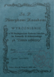 Dyplom: [Inc.:] Sz. P. Henrykowi Kozakowi wyróznienie w VII Ponadregionalnym Konkursie Literackim im. Romualda III Mikoszewskiego p.h. "Ziemia najbliższa"c