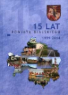 15 lat powiatu bialskiego : 1999-2014