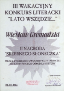 Dyplom : [Inc.:] Wiesław Gromadzki II nagroda "Srebrnego Słoneczka" : III Wakacyjny Konkurs Literacki "Lato wszędzie..."
