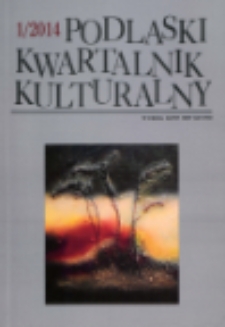 Podlaski Kwartalnik Kulturalny R. 27 (2014) nr 1