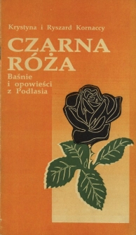 Czarna róża : baśnie i opowieści z Podlasia
