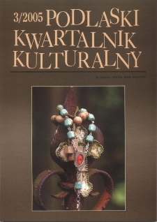 Podlaski Kwartalnik Kulturalny R. 18 (2005) nr 3