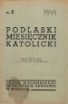 Podlaski Miesięcznik Katolicki : organ Diecezjalnego Instytutu Akcji Katolickiej w Siedlcach R. 5 (1939) nr 2