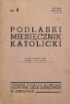 Podlaski Miesięcznik Katolicki : organ Diecezjalnego Instytutu Akcji Katolickiej w Siedlcach R. 5 (1939) nr 4
