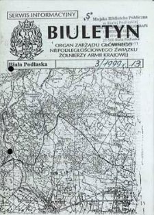 Biuletyn : organ Zarządu Głównego Niepodległościowego Związku Zołnierzy Armii Krajowej : serwis informacyjny "S" R. 3 (1999) nr 3 (13)